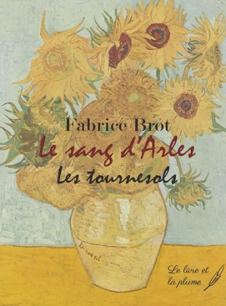Le sang d'Arles. Les Tournesols