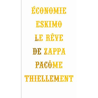 Economie eskimo. Le rêve de Zappa