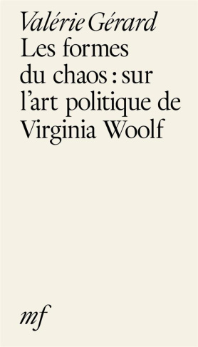 Les formes du chaos : sur l’art politique de Virginia Woolf