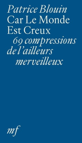 Car Le Monde Est Creux . 69 compressions de l'ailleurs merveilleux