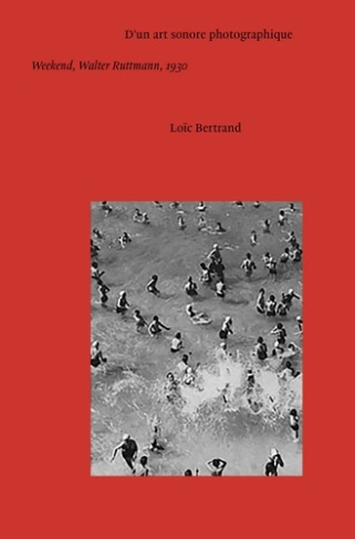 D'un art sonore photographique. Weekend, Walter Ruttmann, 1930