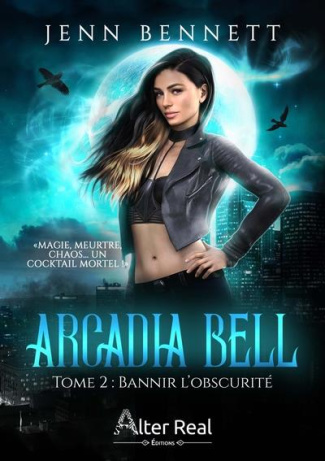 Arcadia Bell. Tome 2, Bannir l'obscurité