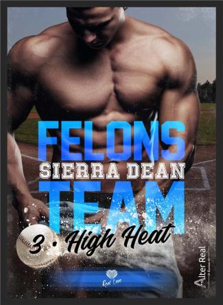 Felons Team. Tome 3, High Heat