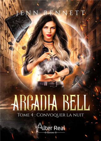 Arcadia Bell Tome 4 : Convoquer la nuit