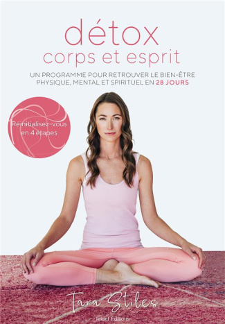 Détox corps et esprit. Un programme pour retrouver le bien-être physique, mental et spirituel en 28