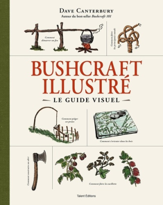 Bushcraft illustré. Le guide visuel, 2e édition