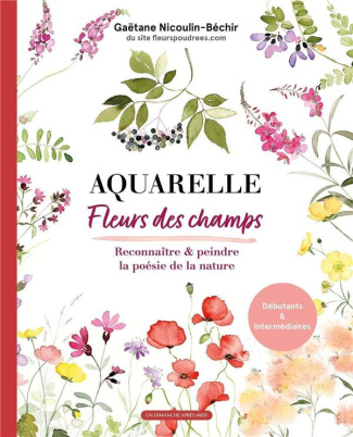 Aquarelle Fleurs des champs. Reconnaitre & peindre la poésie de la nature