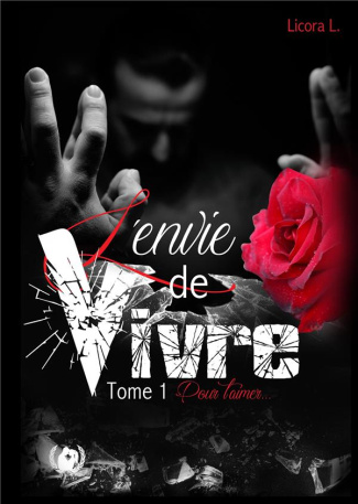Pour t'aimer Tome 1 : L'envie de vivre