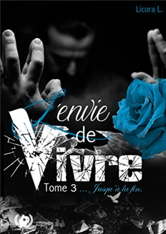 L'envie de vivre Tome 3 : Jusqu'à la fin