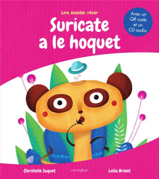 Suricate a le hoquet. Avec un QR code et un CD audio