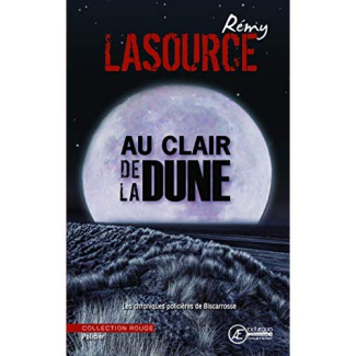 Les chroniques policières de Biscarosse : Au clair de la dune