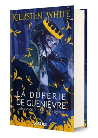 L'ascension de Camelot Tome 1 : La Duperie de Guenièvre. Edition collector