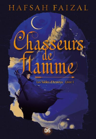 Les Sables d'Arawiya Tome 1 : Chasseurs de flamme