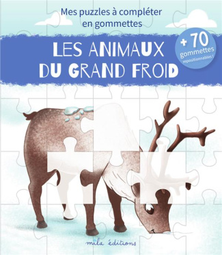 Les animaux du grand froid. Mes puzzles à compléter en gommettes. Avec 70 gommettes repositionnables