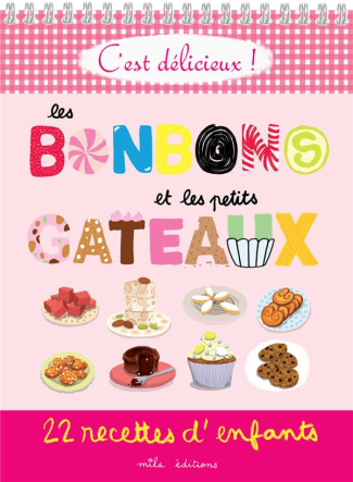 Les bonbons et les petits gâteaux. 22 recettes d'enfants