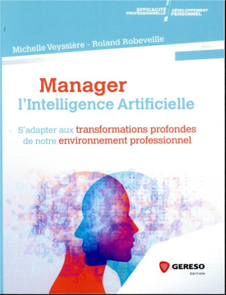 Manager l'intelligence artificielle. S'adapter aux transformations profondes de notre environnement