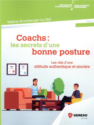 Coachs : les secrets d'une bonne posture. Les clés d'une attitude authentique et sincère