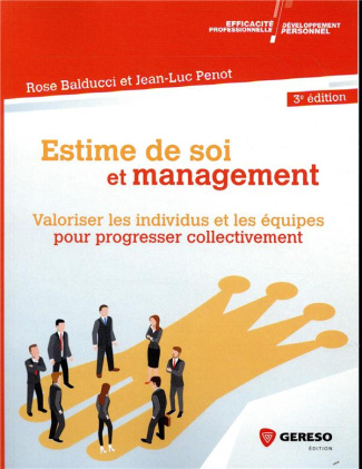 Estime de soi et management. Valoriser les équipes pour progresser collectivement, 3e édition