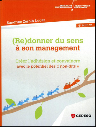 (Re)donner du sens à son management. Créer l'adhésion et convaincre avec le potentiel des "non-dits"