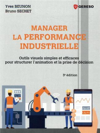 Manager la performance industrielle. Outils visuels simples et efficaces pour structurer l'animation
