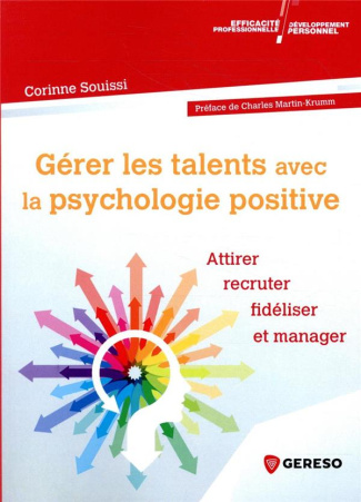 Gérer les talents avec la psychologie positive. Attirer, recruter, fidéliser et manager