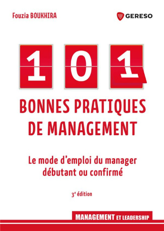 101 bonnes pratiques de management. Le mode d'emploi du manager débutant ou confirmé, 3e édition