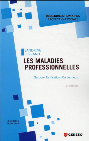 Les maladies professionnelles. Gestion, tarification, contentieux, 2e édition