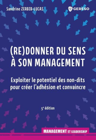 (Re)donner du sens à son management. Exploiter le potentiel des non-dits pour créer l'adhésion et co
