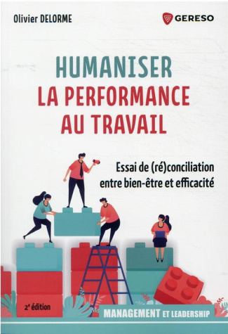 Humaniser la performance au travail. Essai de (ré)conciliation entre bien-être et efficacité, 2e édi