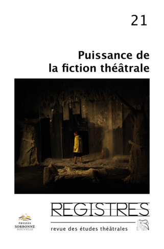 Registres N° 21, printemps-été 2019 : Puissances de la fiction théâtrale