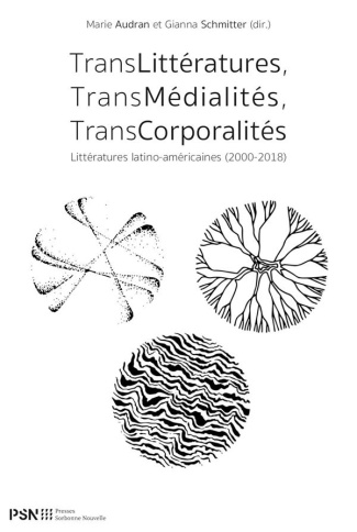 Translittératures, Transmédialités, Transcorporalités. Littératures latino-américaines (2000-2018),