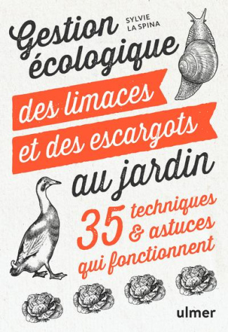 Gestion écologique des limaces et des escargots au jardin. 35 techniques et astuces qui fonctionnent