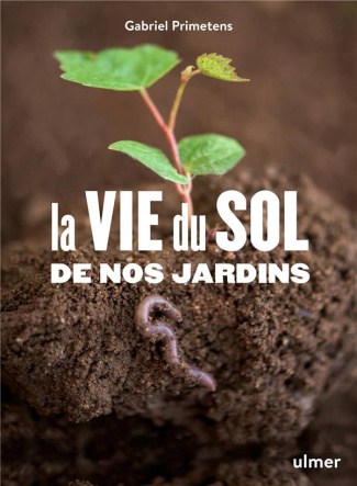 La vie du sol de nos jardins