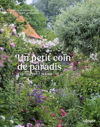 Un petit coin de paradis. L'art du petit jardin