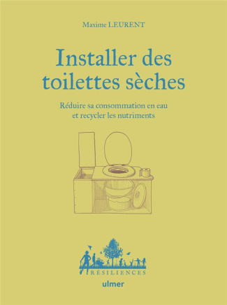 Installer des toilettes sèches. Réduire sa consommation en eau et recycler les nutriments