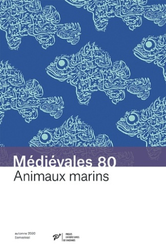 Médiévales N° 80, printemps 2021 : Animaux marins. Savoirs arabes et transmission dans le monde lati