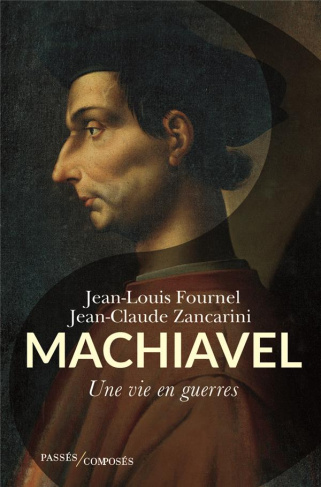 Machiavel. Une vie en guerres