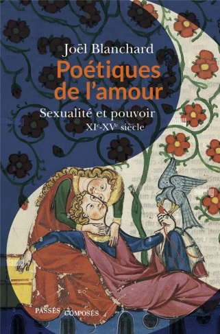 Poetiques de l'amour. Sexualité et pouvoir, XIe-XVe siècle