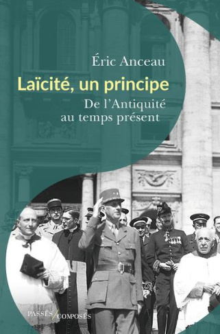 Laïcité, un principe. De l'Antiquité au temps présent