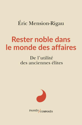 Rester noble dans le monde des affaires. De l'utilité des anciennes élites