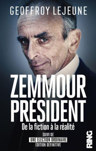 Zemmour Président, de la fiction à la réalité. Suivi de Une élection ordinaire édition définitive