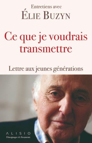 Ce que je voudrais transmettre. Lettre aux jeunes générations