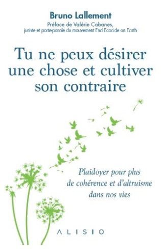Tu ne peux désirer une chose et cultiver son contraire. Plaidoyer pour plus de cohérence et d'altrui