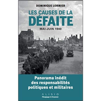Mai-juin 1940 : les causes de la défaite. Panorama inédit des responsabilités politiques et militair