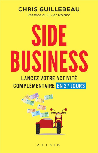 Side business. Lancez votre activité complémentaire en 27 jours