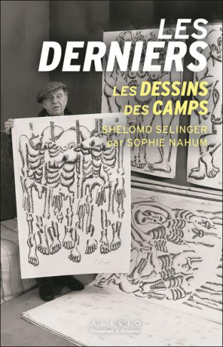Les derniers. Les dessins de Shelomo Selinger