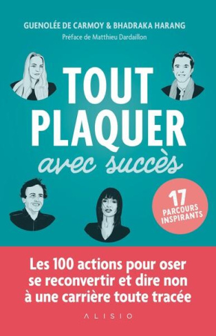 Tout plaquer avec succès. 17 parcours inspirants