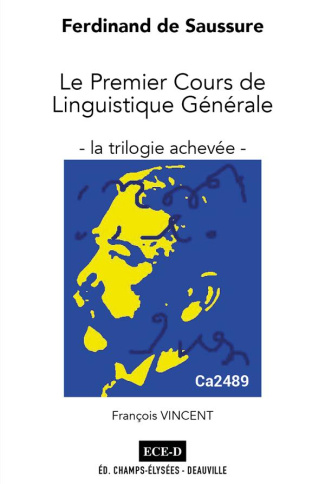 Ferdinand de Saussure : le premier cours de linguistique générale. La trilogie achevée. Sténogramme