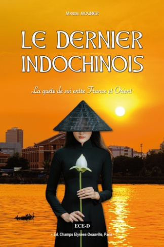 Le dernier Indochinois. La quête de soi entre France et Orient