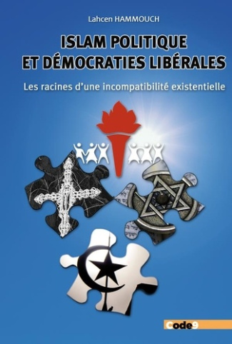 Islam politique et démocraties libérales. Les racines d'une incompatibilité existentielle